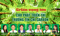 Triển vọng lớn cho phát triển thị trường tín chỉ carbon 