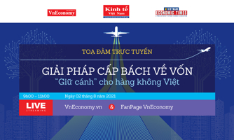 Sáng 2/8: Tọa đàm trực tuyến “Giải pháp cấp bách về vốn để "giữ cánh" cho hàng không Việt”