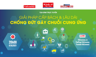 Tối 7/8: Tọa đàm trực tuyến "Giải pháp cấp bách & lâu dài chống đứt gãy chuỗi cung ứng"