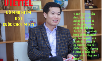 Viettel có mạo hiểm với cuộc chơi mới?