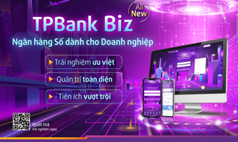 TPBank Biz: Sản phẩm giữ trọn chất riêng của ngân hàng công nghệ dẫn đầu