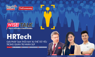 HRTech: Giải pháp tạm thời hay xu thế tất yếu trong quản trị nhân sự?