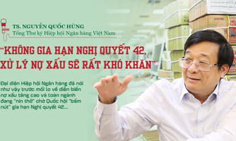 "Không gia hạn Nghị quyết 42, xử lý nợ xấu sẽ rất khó khăn"