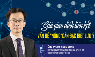 Giá giao dịch liên kết: Vấn đề “nóng” cần đặc biệt lưu ý 