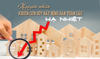 Nguyên nhân khiến cơn sốt bất động sản toàn cầu hạ nhiệt 