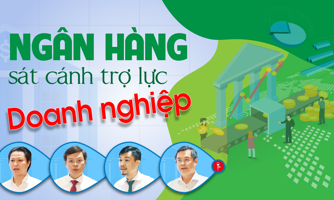 Ngân hàng sát cánh trợ lực doanh nghiệp
