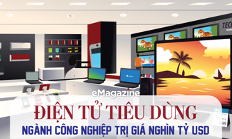 Điện tử tiêu dùng: Ngành công nghiệp trị giá nghìn tỷ USD 