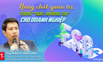 Nâng chất quản trị, tăng “sức kháng cự” cho doanh nghiệp