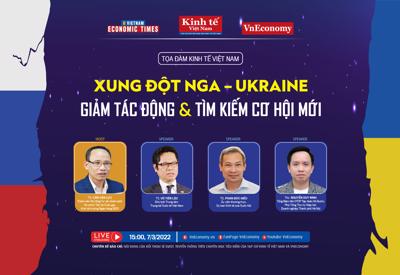 Xung đột Nga – Ukraine: Giảm tác động và tìm kiếm cơ hội mới