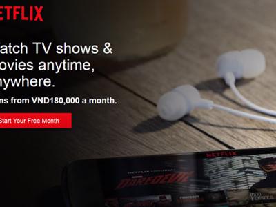 Truyền hình trực tuyến Netflix đặt chân tới Việt Nam