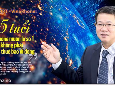 CEO VNPT-VinaPhone: “25 tuổi, VinaPhone muốn là số 1 nhưng không phải số 1 về thuê bao di động”