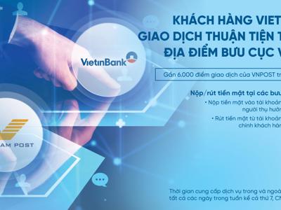 Khách hàng VietinBank giao dịch thuận tiện tại các địa điểm cục VNPost