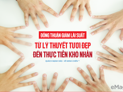 Đồng thuận giảm lãi suất: Từ lý thuyết tươi đẹp đến thực tiễn khó nhằn