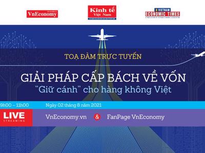 Toạ đàm trực tuyến: Giải pháp cấp bách về vốn để "giữ cánh" cho hàng không Việt