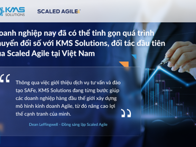 Doanh nghiệp chuyển đổi số với KMS Solutions, đối tác đầu tiên của Scaled Agile tại Việt Nam