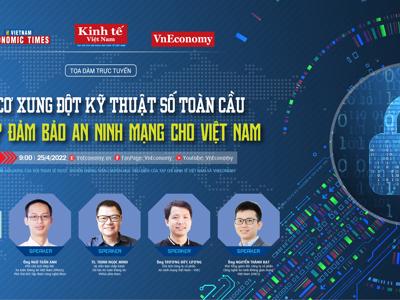 “Nguy cơ xung đột kỹ thuật số toàn cầu – Giải pháp đảm bảo an ninh mạng cho Việt Nam”