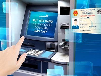 Người dân có thể rút tiền tại ATM bằng căn cước công dân gắn chip