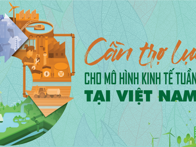 Cần trợ lực cho mô hình kinh tế tuần hoàn tại Việt Nam
