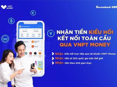 Rút ngắn khoảng cách nhận tiền kiều hối cho người dùng qua VNPT Money 