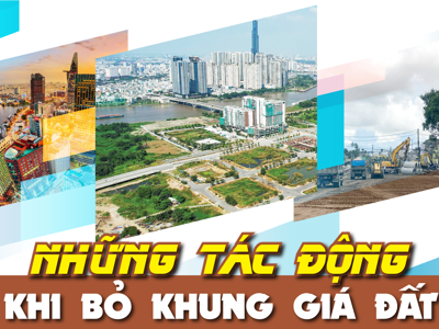 Những tác động khi bỏ khung giá đất 