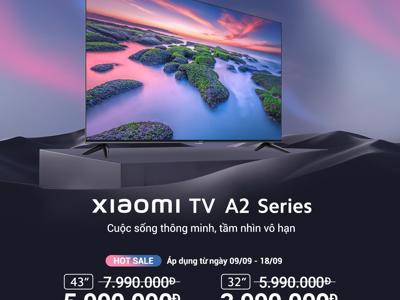 Xiaomi TV A2 43 inch và 32 inch ra mắt cùng nhiều ưu đãi hấp dẫn