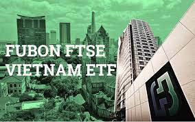 Fubon FTSE Vietnam ETF được tăng quy mô thêm 4.000 tỷ đồng