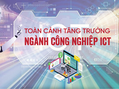 Toàn cảnh tăng trưởng ngành công nghiệp ICT