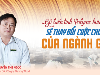 Gỗ biến tính polyme hữu cơ sẽ thay đổi “cuộc chơi” của ngành gỗ