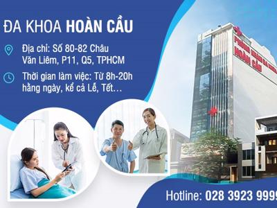 3 lý do nên chọn Phòng khám Đa khoa Hoàn Cầu TP.HCM