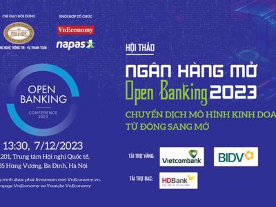 [Trực tiếp] Hội thảo Ngân hàng mở/Open Banking: Chuyển dịch mô hình kinh doanh  từ đóng sang mở