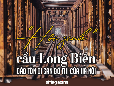 “Hồi sinh” cầu Long Biên: Bảo tồn di sản đô thị của Hà Nội