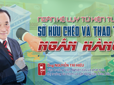 Ngăn hệ lụy từ hiện tượng sở hữu chéo và thao túng ngân hàng