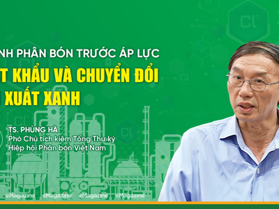 Ngành phân bón trước áp lực xuất khẩu và chuyển đổi sản xuất xanh