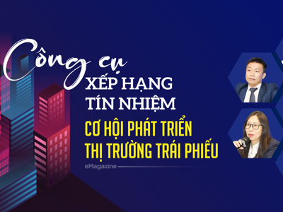 Công cụ xếp hạng tín nhiệm: Cơ hội phát triển thị trường trái phiếu