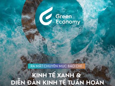 Ra mắt chuyên mục Kinh tế xanh và Diễn đàn Kinh tế tuần hoàn Việt Nam trên VnEconomy