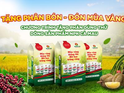 Phân bón Cà Mau đồng hành cùng nông dân Việt Nam: Tặng phân bón, đón mùa vàng