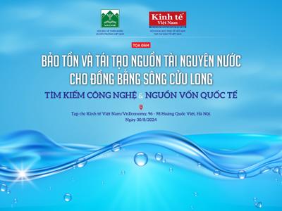 Tìm kiếm giải pháp công nghệ, tài chính bền vững, cấp bách cho nguồn nước Đồng bằng sông Cửu Long