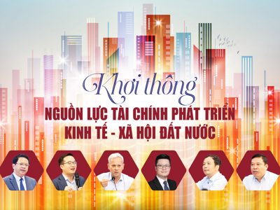 Khơi thông nguồn lực tài chính phát triển kinh tế - xã hội đất nước