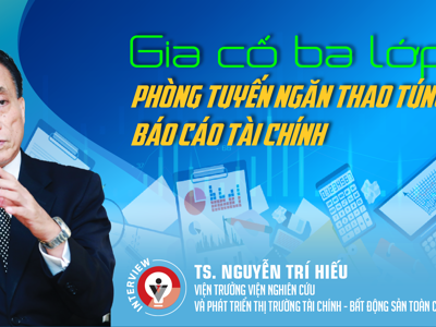 Gia cố ba lớp phòng tuyến ngăn thao túng báo cáo tài chính