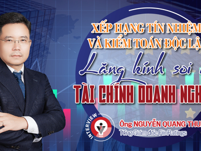 Xếp hạng tín nhiệm và kiểm toán độc lập: Lăng kính soi rõ tài chính doanh nghiệp