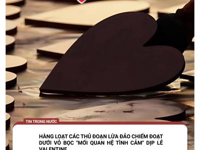 Ứng dụng hẹn hò, lừa đảo tình cảm xuất hiện dầy đặc trên mạng xã hội dịp Valentine