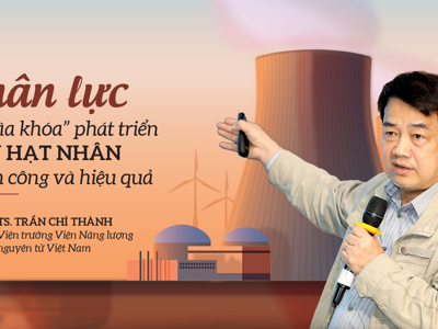 Nhân lực là “chìa khóa” phát triển điện hạt nhân thành công và hiệu quả