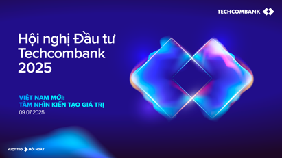 Sắp diễn ra Hội nghị Đầu tư Techcombank 2025, hơn 500 chuyên gia và nhà đầu tư toàn cầu tham dự