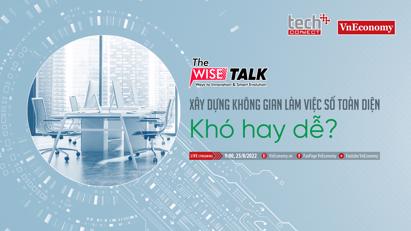 Xây dựng không gian làm việc số toàn diện cho doanh nghiệp: Khó hay dễ