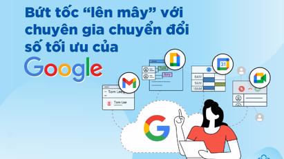 Bứt tốc “lên mây” với chuyên gia chuyển đổi số tối ưu của Google