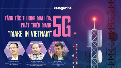 Tăng tốc thương mại hóa, phát triển mạng 5G “Make in Vietnam”