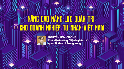 Nâng cao năng lực quản trị cho doanh nghiệp tư nhân Việt Nam