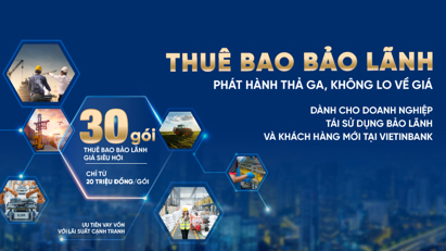 “Lạ” với 30 gói thuê bao bảo lãnh do VietinBank phát hành