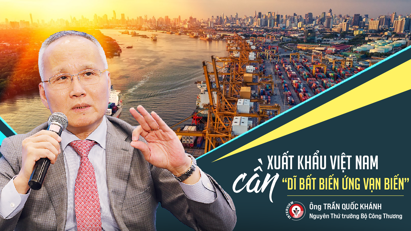 Xuất khẩu Việt Nam cần “dĩ bất biến ứng vạn biến”