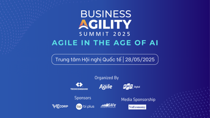 "Business Agility Summit 2025" - Kinh nghiệm chuyển đổi số từ các ngân hàng và tập đoàn quốc tế